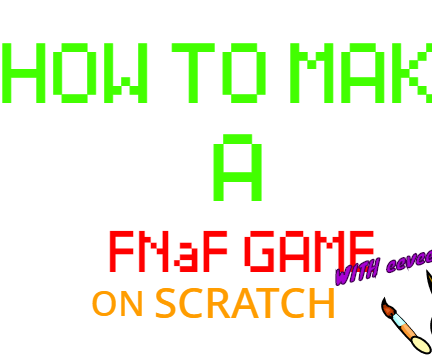 Making Scratch Games (FNaF)