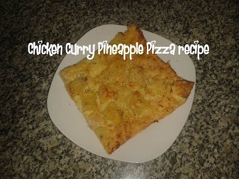 Chicken curry pineapple pizza recipe