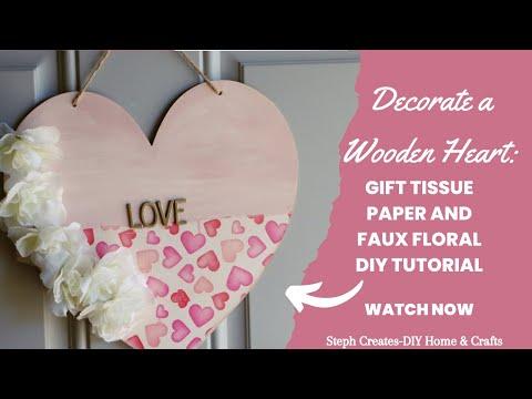 Decorate a Wooden Heart: Gift Tissue Paper and Faux Floral DIY Tutorial