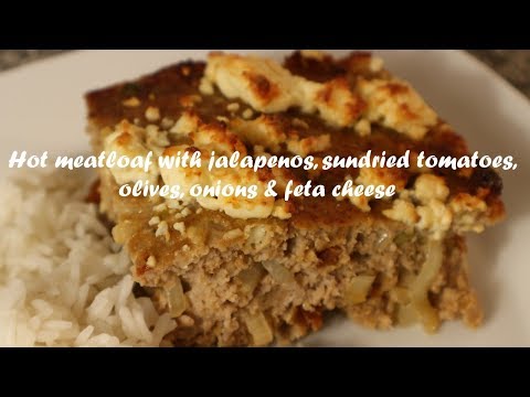 Hot meatloaf with jalapenos, sundried tomatoes,olives, onions &amp;amp; feta cheese recipe