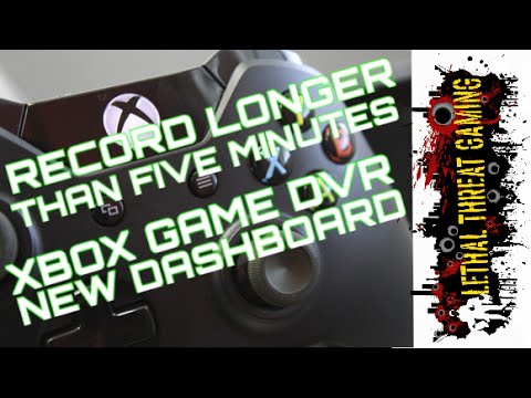 How to record for longer than 5 min's using Xbox One DVR &amp;amp; New Dashboard