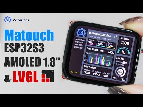 Matouch ESP32S3 AMOLED 1.8&quot; &amp; LVGL