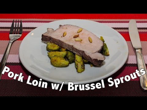 Perfectly Cooked Pork Loin w/ Roasted Brussel Sprouts &amp;amp; Pine Nuts (Great for This Valentine)